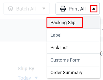 Select print all > packing slip to print packing slips for all shipments.